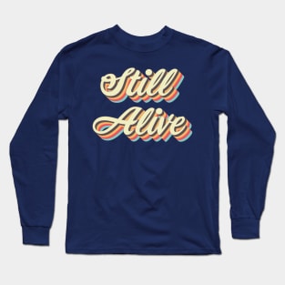 Still Alive Long Sleeve T-Shirt